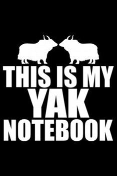 Paperback This Is My YAK NOTEBOOK: Cool YAK Journal Notebook - Gifts Idea for YAK Lovers Notebook for Men & Women. Book