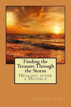 Paperback Finding the Treasure Through the Storm: Healing after Divorce Book