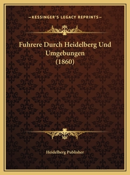 Hardcover Fuhrere Durch Heidelberg Und Umgebungen (1860) [German] Book