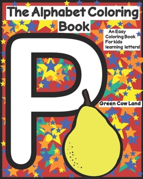 Paperback The Alphabet Coloring Book!: An Easy Coloring Book for kids learning Letters! Book