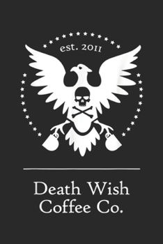 Paperback est.2011 Death Wish Coffee Co.: Death Wish Coffee Co. Special Delivery Crest Journal/Notebook Blank Lined Ruled 6x9 100 Pages Book