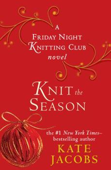 Hardcover Knit the Season: A Friday Night Knitting Club Novel Book