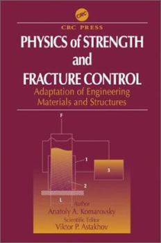 Hardcover Physics of Strength and Fracture Control: Adaptation of Engineering Materials and Structures Book