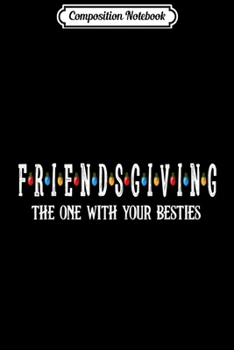 Composition Notebook: Friendsgiving The One With Your Besties Light Christmas  Journal/Notebook Blank Lined Ruled 6x9 100 Pages