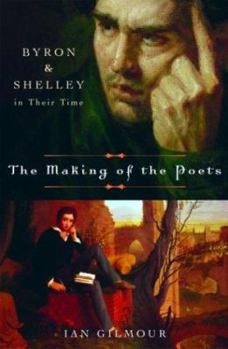 Hardcover The Making of the Poets: Byron and Shelley in Their Time Book