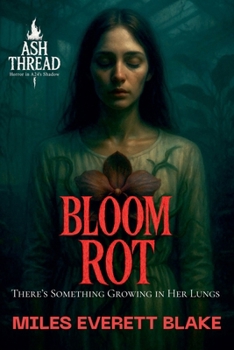 Paperback Bloom Rot: There's Something Growing in Her Lungs Book