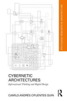 Hardcover Cybernetic Architectures: Informational Thinking and Digital Design Book