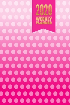 2020 Weekly Planner: Jan-Dec Small Weekly Agenda Daily Monthly Calendar Schedule Organizer W/ To Do  List, Notes & Journal Pages (Ombre Dots)