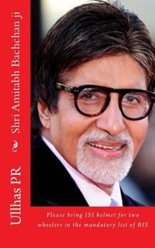 Paperback Shri Amitabh Bachchan ji: Bring ISI helmet in the mandatory list of BIS Book