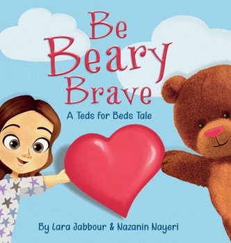 Hardcover Be Beary Brave: A Teds for Beds Tale Book