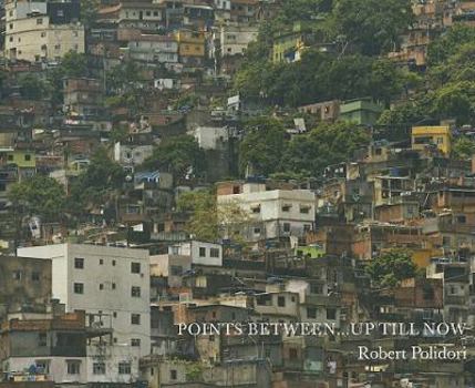 Hardcover Robert Polidori: Some Points in Between ... Up Till Now Book