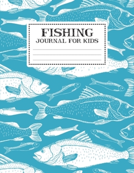 Paperback Fishing Journal For Kids: My Fishing Log Book For Kids Recording Fishing Notes - Experiences and Memories Organizer Keeper (Write And Draw Diary Book