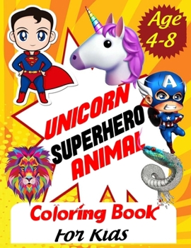 Unicorn Superhero Animal Coloring Book For Kids: Beautiful Coloring Book For Your Kids Age 4-8  Great for All Skill Levels