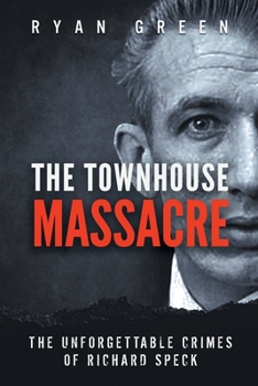 Paperback The Townhouse Massacre: The Unforgettable Crimes of Richard Speck Book