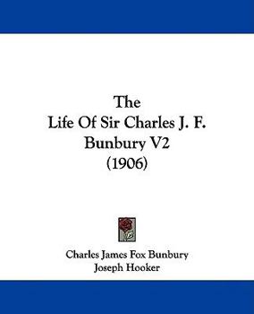 Paperback The Life Of Sir Charles J. F. Bunbury V2 (1906) Book