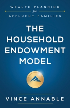 Paperback The Household Endowment Model: Wealth Planning for Affluent Families Book