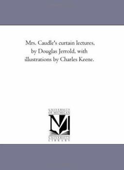 Paperback Mrs. Caudle'S Curtain Lectures, by Douglas Jerrold, With Illustrations by Charles Keene. Book