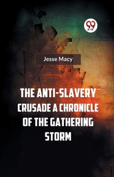 Paperback The Anti-Slavery Crusade A CHRONICLE OF THE GATHERING STORM Book