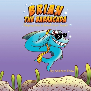 Paperback Brian The Barracuda: Helping Kids to Brush Their Teeth! Book