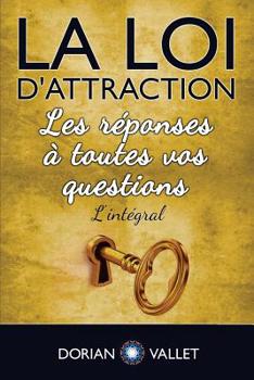 Paperback La loi d'attraction: Les reponses a toutes vos questions - L'integral [French] Book