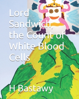 Lord Sandwich, the Count of White Blood Cells (The Adventures of Lord Sandwich)