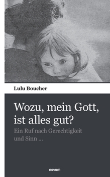 Paperback Wozu, mein Gott, ist alles gut?: Ein Ruf nach Sinn und Gerechtigkeit ... [German] Book