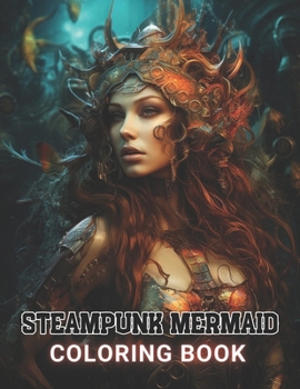 Paperback Steampunk Mermaid Coloring Book: 100+ Amazing Coloring Pages for All Ages Book