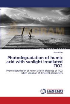 Paperback Photodegradation of humic acid with sunlight irradiated TiO2 Book