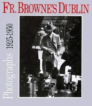 Hardcover Father Browne's Dublin: Photographs 1925-1950 Book