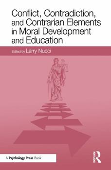 Hardcover Conflict, Contradiction, and Contrarian Elements in Moral Development and Education Book