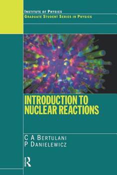 Introduction to Nuclear Reactions (Graduate Student Series in Physics)
