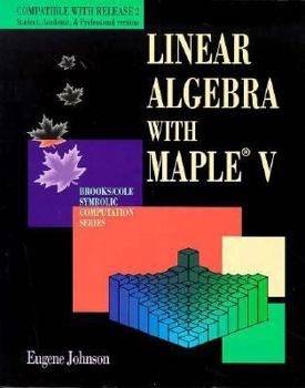 Linear Algebra With Maple V (Brooks/Cole Symbolic Computation Series)