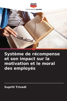Système de récompense et son impact sur la motivation et le moral des employés (French Edition)