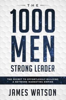 Paperback Psychology For Leadership - The 1000 Men Strong Leader (Business Negotiation): The Secret to Effortlessly Building a Network Marketing Empire (Influen Book