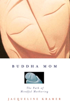 Paperback Buddha Mom: A Journey Through Mindful Mothering Book