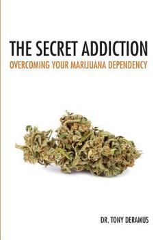 Paperback The Secret Addiction: Overcoming Your Marijuana Dependency Book