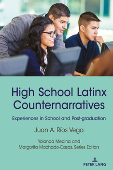 Paperback High School Latinx Counternarratives: Experiences in School and Post-graduation Book