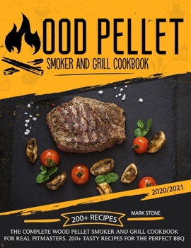 Paperback Wood Pellet Smoker Grill Cookbook: The Complete Wood Pellet Smoker and Grill Cookbook. 200+ Tasty Recipes for the Perfect BBQ Book