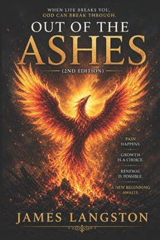 Out of the Ashes (2nd edition): “…Overcoming adversity, finding strength, and turning loss into victory…”