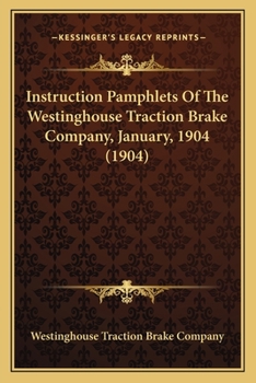Paperback Instruction Pamphlets of the Westinghouse Traction Brake Company, January, 1904 (1904) Book