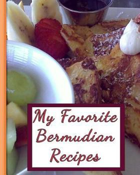 Paperback My Favorite Bermudian Recipes: 150 Pages to Keep the Best Recipes Ever! Book