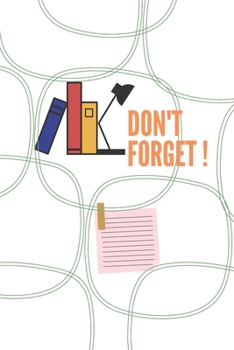 DON'T FORGET YOUR IDEAS: I WOULD LOSE MY IDEAS WITHOUT THIS NOTEBOOK