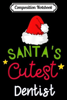 Composition Notebook: santa's cutest Dentist Elf hat Christmas Gift  Journal/Notebook Blank Lined Ruled 6x9 100 Pages