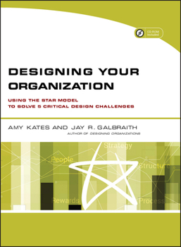 Paperback Designing Your Organization: Using the Star Model to Solve 5 Critical Design Challenges [With CDROM] Book