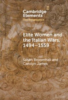 Hardcover Elite Women and the Italian Wars, 1494-1559 Book