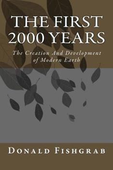 Paperback The First 2000 Years: The Creation And Development Of Modern Earth Book