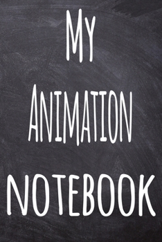 Paperback My Animation Notebook: The perfect gift for the student in your life - unique record keeper! Book
