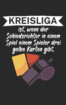 Kreisliga ist wenn der Schiedsrichter in einem Spiel einem Spieler drei gelbe Karten gibt: Fußball Notizbuch für Kreisliga-Spieler und Fans mit ... Kariert. Perfektes Geschenk. (German Edition)