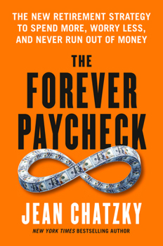 The Forever Paycheck: Supercharge Your Retirement Spending--and Never Run Out of Money