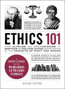 Ethics 101: From Altruism and Utilitarianism to Bioethics and Political Ethics - Book  of the Adams 101